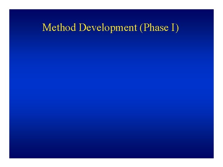 Method Development (Phase I) 