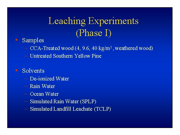  • Samples Leaching Experiments (Phase I) – CCA-Treated wood (4, 9. 6, 40