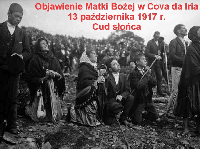 Objawienie Matki Bożej w Cova da Iria 13 października 1917 r. Cud słońca 