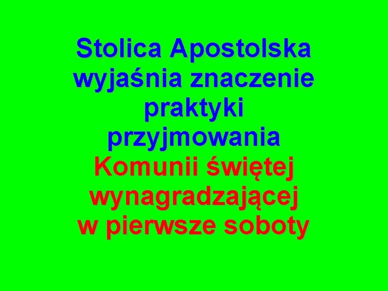 Stolica Apostolska wyjaśnia znaczenie praktyki przyjmowania Komunii świętej wynagradzającej w pierwsze soboty 