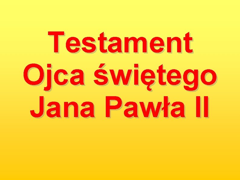 Testament Ojca świętego Jana Pawła II 