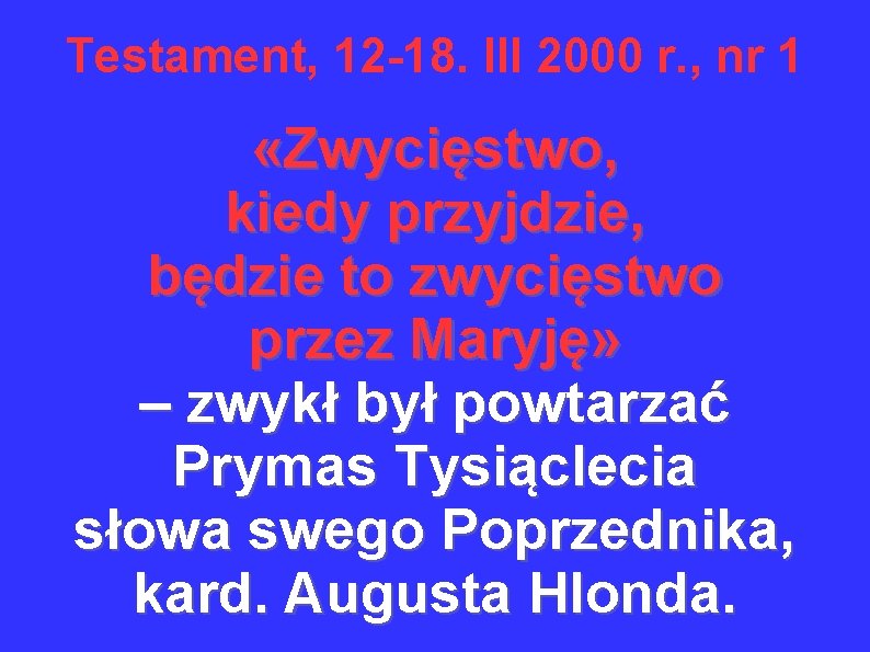 Testament, 12 -18. III 2000 r. , nr 1 «Zwycięstwo, kiedy przyjdzie, będzie to