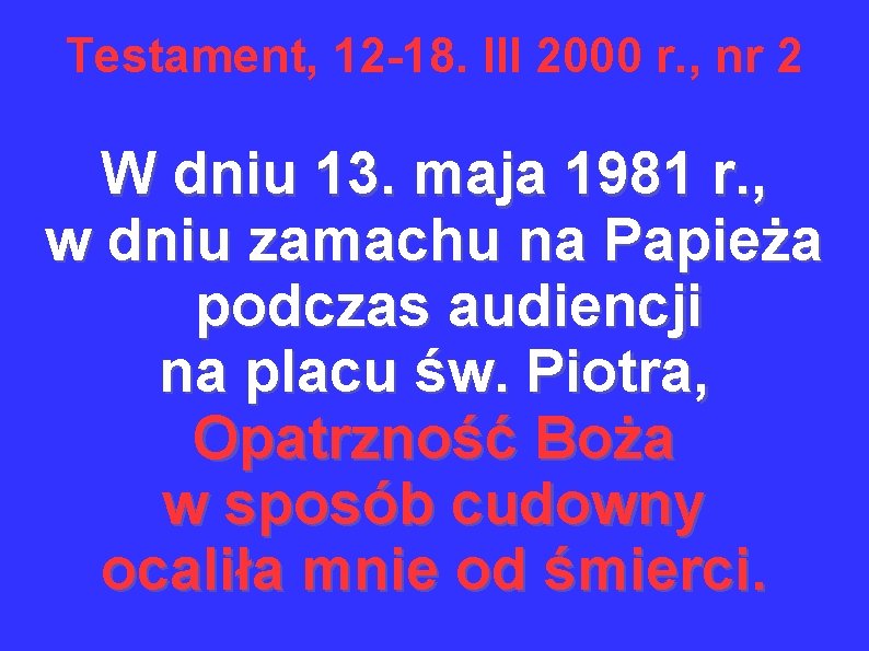 Testament, 12 -18. III 2000 r. , nr 2 W dniu 13. maja 1981