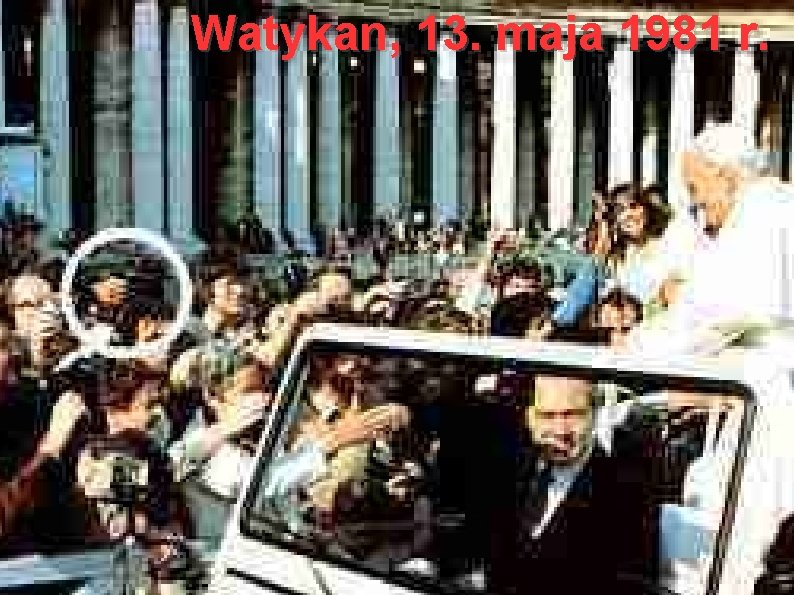 Watykan, 13. maja 1981 r. 