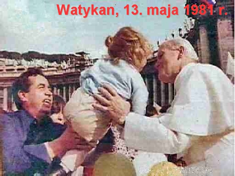 Watykan, 13. maja 1981 r. 