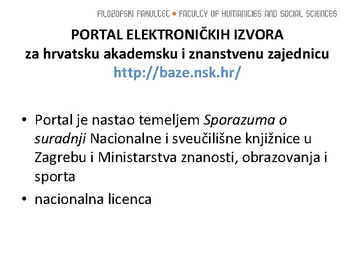 PORTAL ELEKTRONIČKIH IZVORA za hrvatsku akademsku i znanstvenu zajednicu http: //baze. nsk. hr/ •