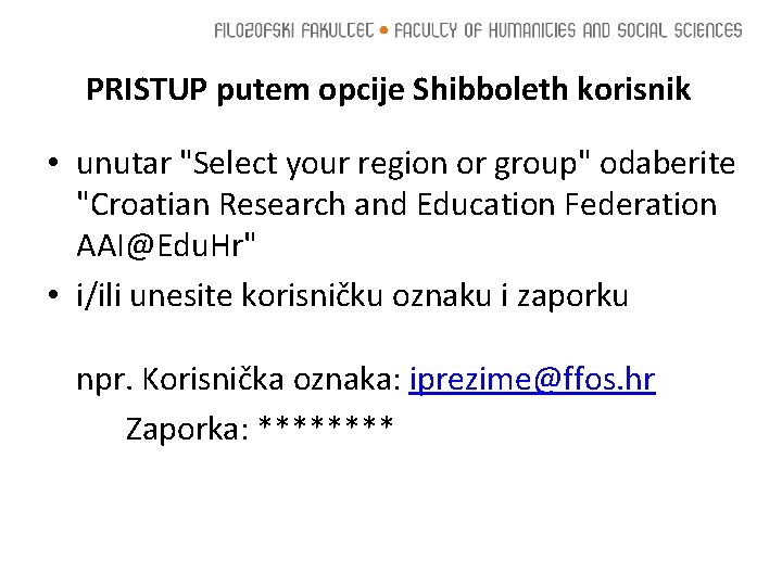 PRISTUP putem opcije Shibboleth korisnik • unutar "Select your region or group" odaberite "Croatian