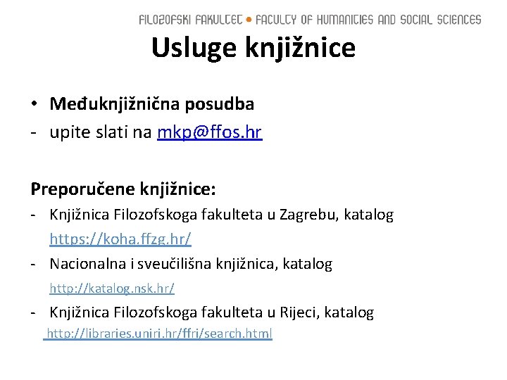 Usluge knjižnice • Međuknjižnična posudba - upite slati na mkp@ffos. hr Preporučene knjižnice: -