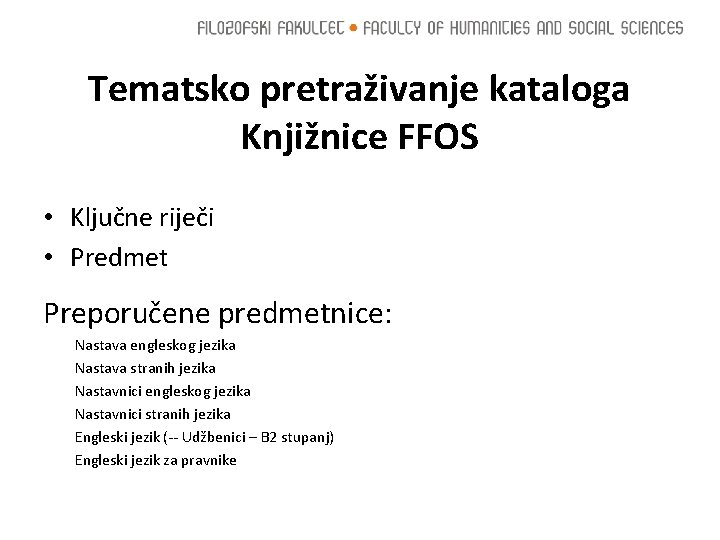 Tematsko pretraživanje kataloga Knjižnice FFOS • Ključne riječi • Predmet Preporučene predmetnice: Nastava engleskog