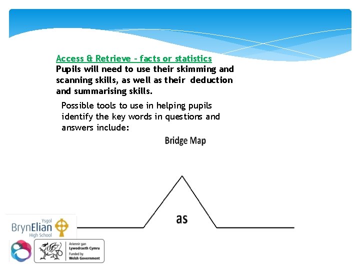 Access & Retrieve – facts or statistics Pupils will need to use their skimming