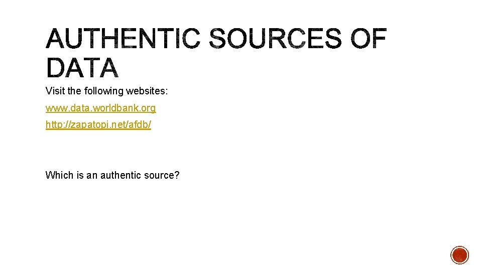 Visit the following websites: www. data. worldbank. org http: //zapatopi. net/afdb/ Which is an