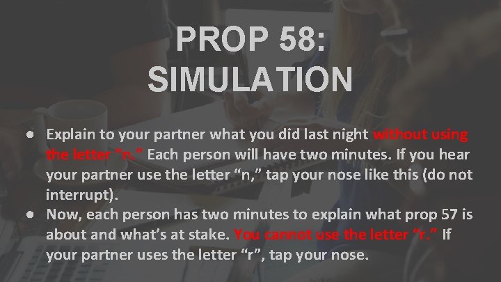 PROP 58: SIMULATION ● Explain to your partner what you did last night without