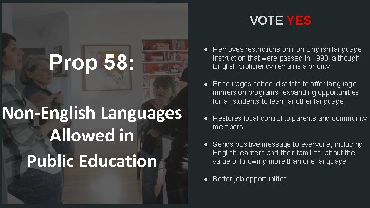 VOTE YES Prop 58: Non-English Languages Allowed in Public Education ● Removes restrictions on