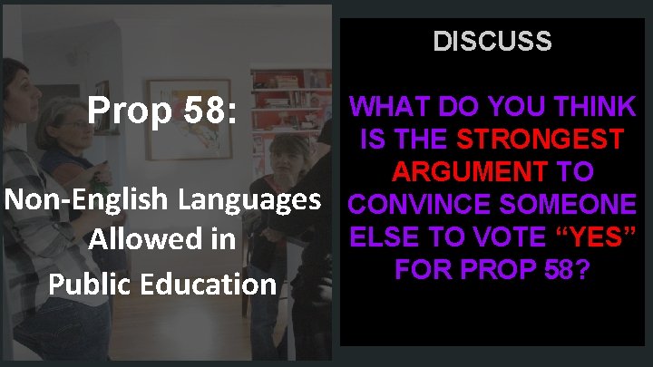 DISCUSS Prop 58: Non-English Languages Allowed in Public Education WHAT DO YOU THINK IS