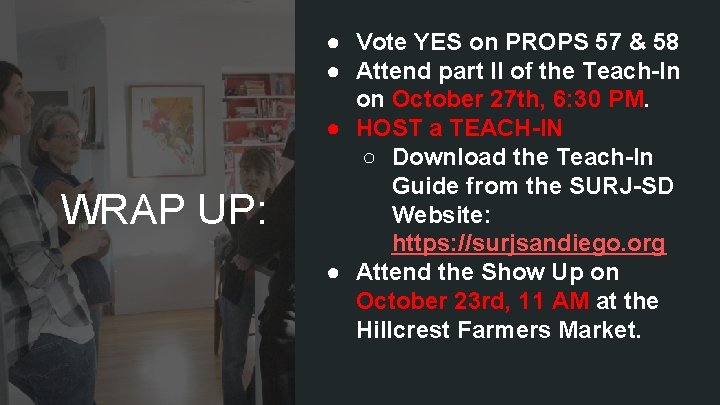 WRAP UP: ● Vote YES on PROPS 57 & 58 ● Attend part II