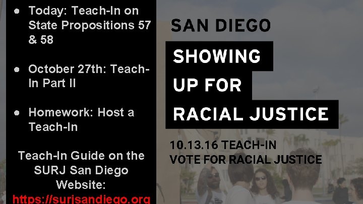 ● Today: Teach-In on State Propositions 57 & 58 ● October 27 th: Teach.