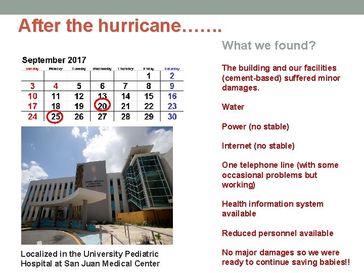 After the hurricane……. What we found? The building and our facilities (cement-based) suffered minor