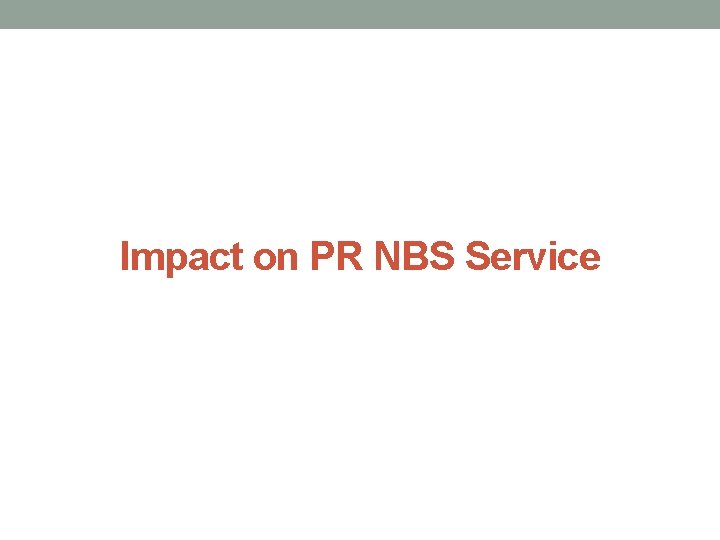 Impact on PR NBS Service 