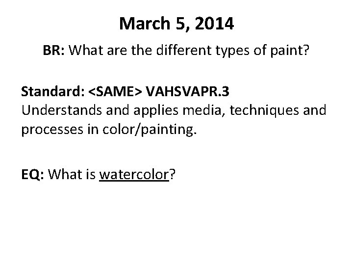 March 5, 2014 BR: What are the different types of paint? Standard: <SAME> VAHSVAPR.