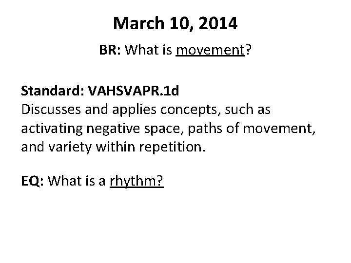 March 10, 2014 BR: What is movement? Standard: VAHSVAPR. 1 d Discusses and applies