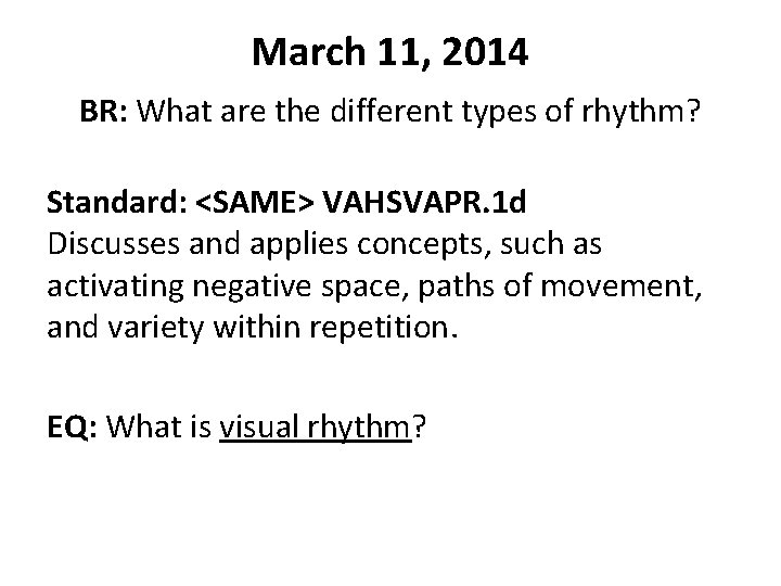 March 11, 2014 BR: What are the different types of rhythm? Standard: <SAME> VAHSVAPR.