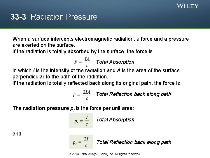 33 -3 Radiation Pressure When a surface intercepts electromagnetic radiation, a force and a