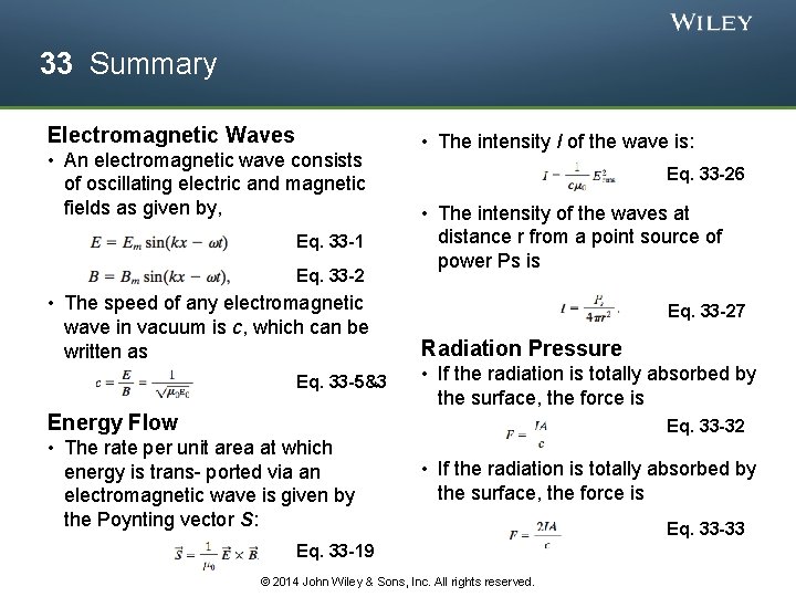 33 Summary Electromagnetic Waves • An electromagnetic wave consists of oscillating electric and magnetic