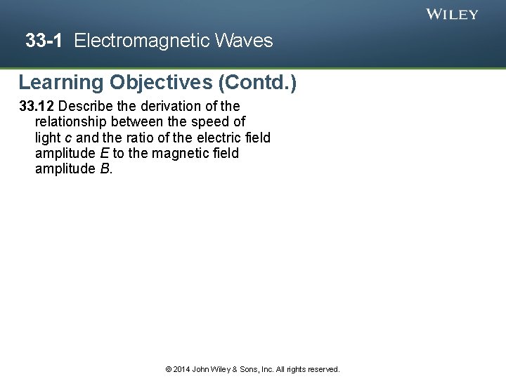 33 -1 Electromagnetic Waves Learning Objectives (Contd. ) 33. 12 Describe the derivation of