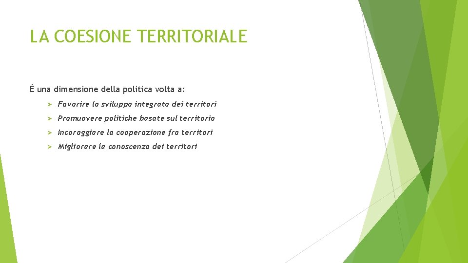 LA COESIONE TERRITORIALE È una dimensione della politica volta a: Ø Favorire lo sviluppo