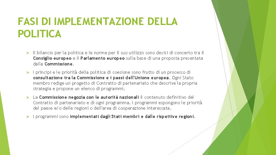 FASI DI IMPLEMENTAZIONE DELLA POLITICA Ø Il bilancio per la politica e le norme