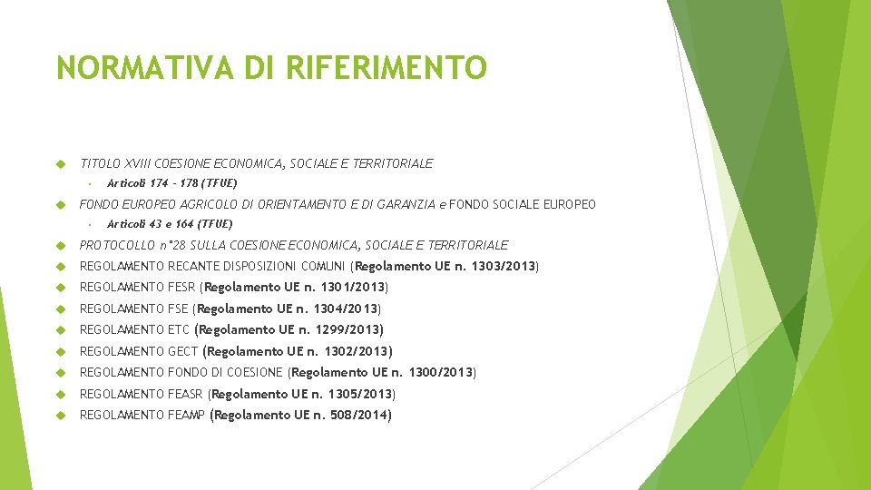 NORMATIVA DI RIFERIMENTO TITOLO XVIII COESIONE ECONOMICA, SOCIALE E TERRITORIALE • Articoli 174 -