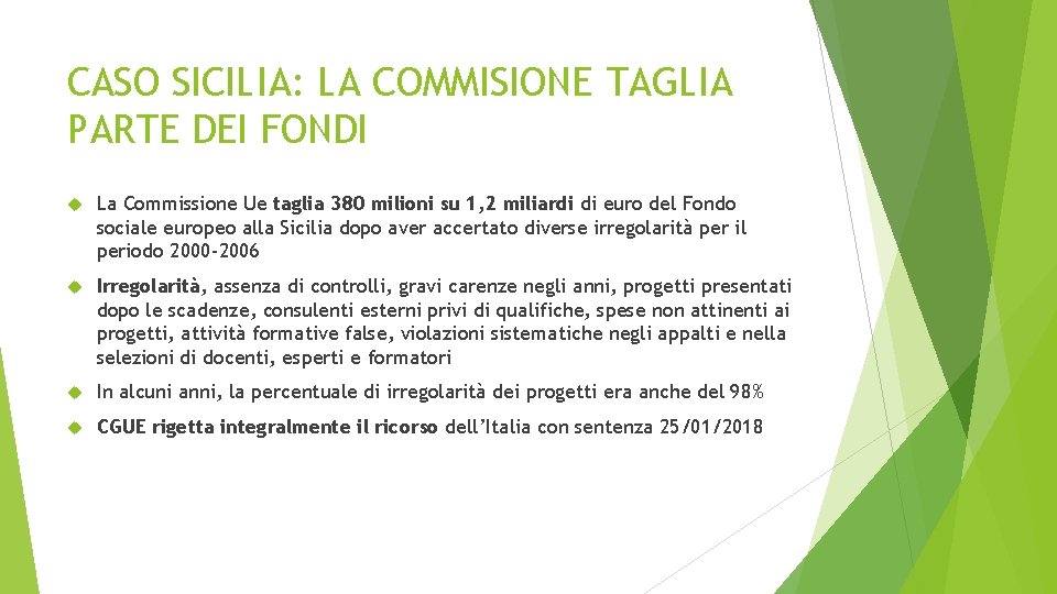 CASO SICILIA: LA COMMISIONE TAGLIA PARTE DEI FONDI La Commissione Ue taglia 380 milioni CASO SICILIA: LA COMMISIONE TAGLIA PARTE DEI FONDI La Commissione Ue taglia 380 milioni