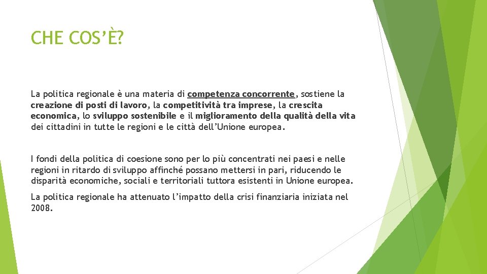 CHE COS’È? La politica regionale è una materia di competenza concorrente, sostiene la creazione