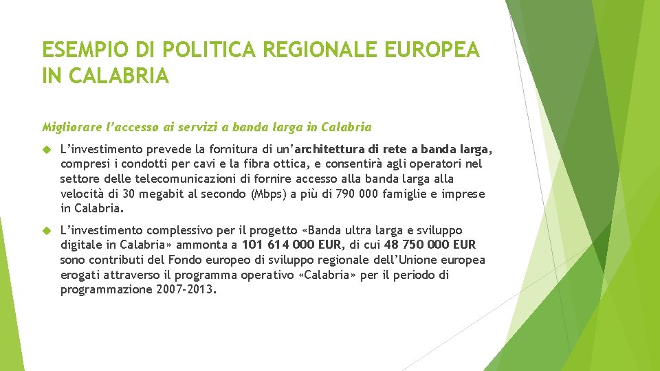 ESEMPIO DI POLITICA REGIONALE EUROPEA IN CALABRIA Migliorare l’accesso ai servizi a banda larga