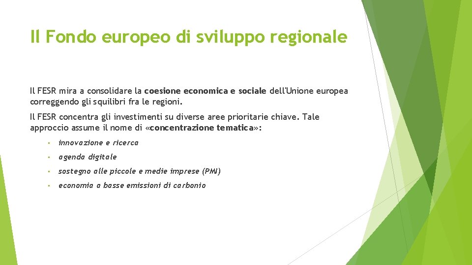 Il Fondo europeo di sviluppo regionale Il FESR mira a consolidare la coesione economica