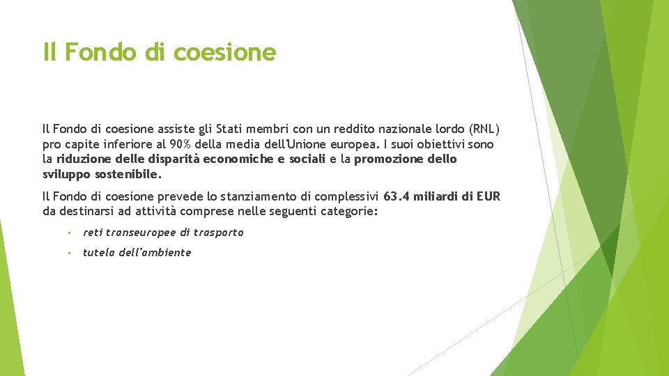 Il Fondo di coesione assiste gli Stati membri con un reddito nazionale lordo (RNL)