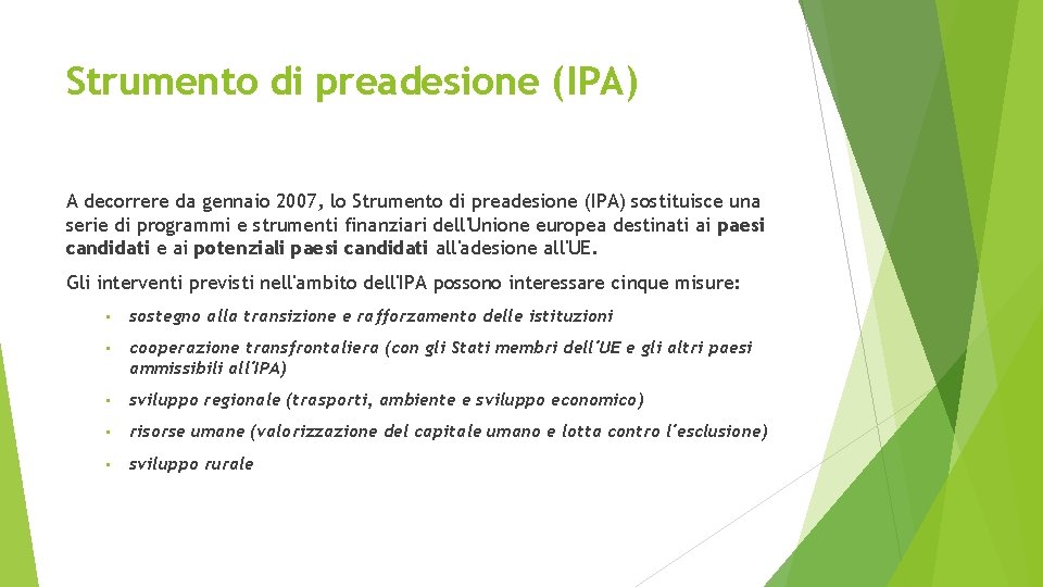 Strumento di preadesione (IPA) A decorrere da gennaio 2007, lo Strumento di preadesione (IPA)