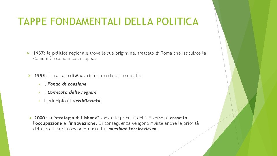 TAPPE FONDAMENTALI DELLA POLITICA Ø Ø Ø 1957: la politica regionale trova le sue TAPPE FONDAMENTALI DELLA POLITICA Ø Ø Ø 1957: la politica regionale trova le sue