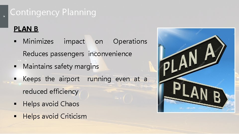 14 Contingency Planning PLAN B § Minimizes impact on Operations Reduces passengers inconvenience §