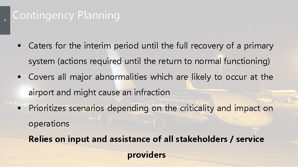 15 Contingency Planning § Caters for the interim period until the full recovery of