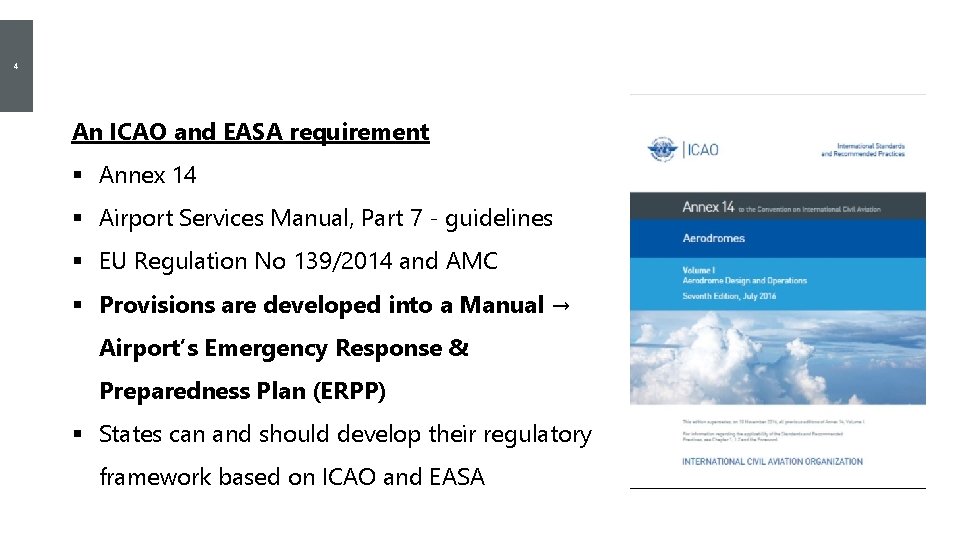 4 Emergency Planning An ICAO and EASA requirement § Annex 14 § Airport Services