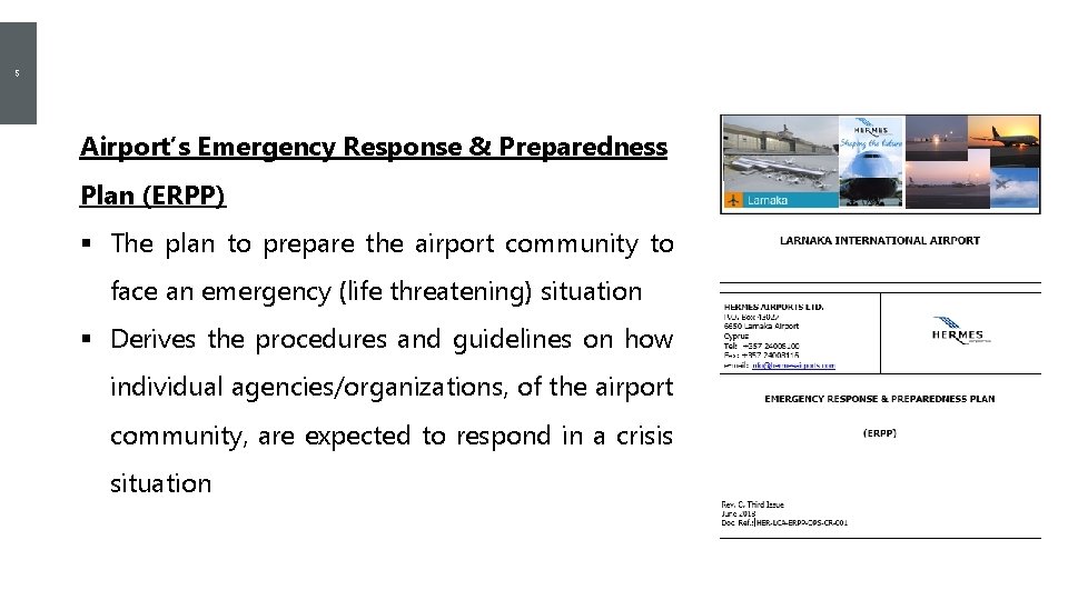 5 Emergency Planning Airport’s Emergency Response & Preparedness Plan (ERPP) § The plan to