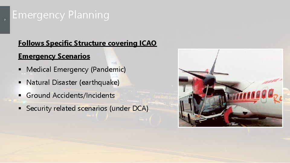 7 Emergency Planning Follows Specific Structure covering ICAO Emergency Scenarios § Medical Emergency (Pandemic)