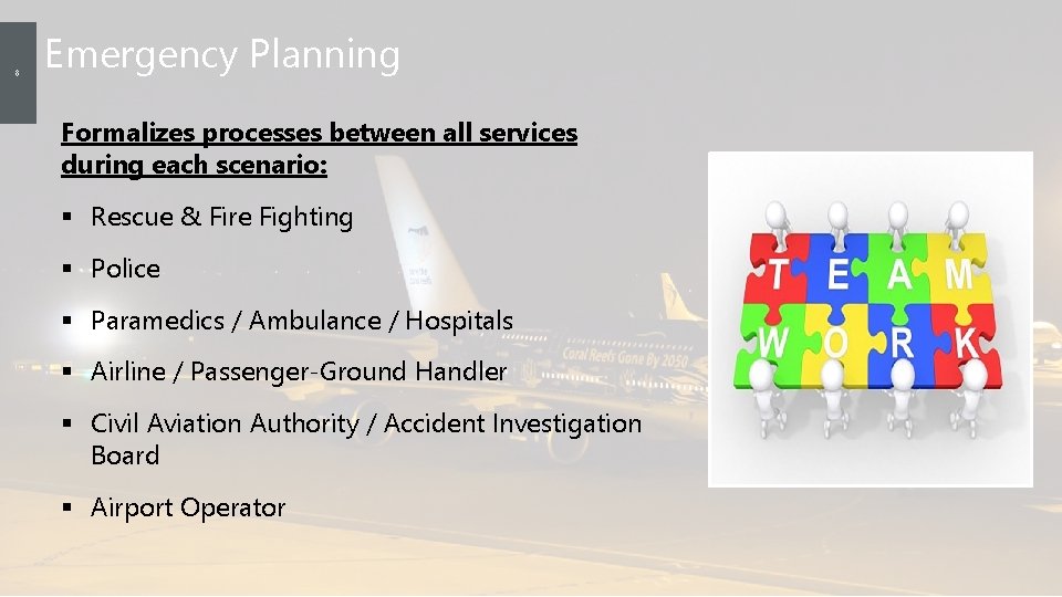 8 Emergency Planning Formalizes processes between all services during each scenario: § Rescue &