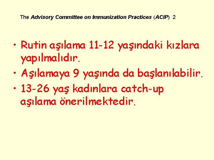The Advisory Committee on Immunization Practices (ACIP) 2 • Rutin aşılama 11 -12 yaşındaki