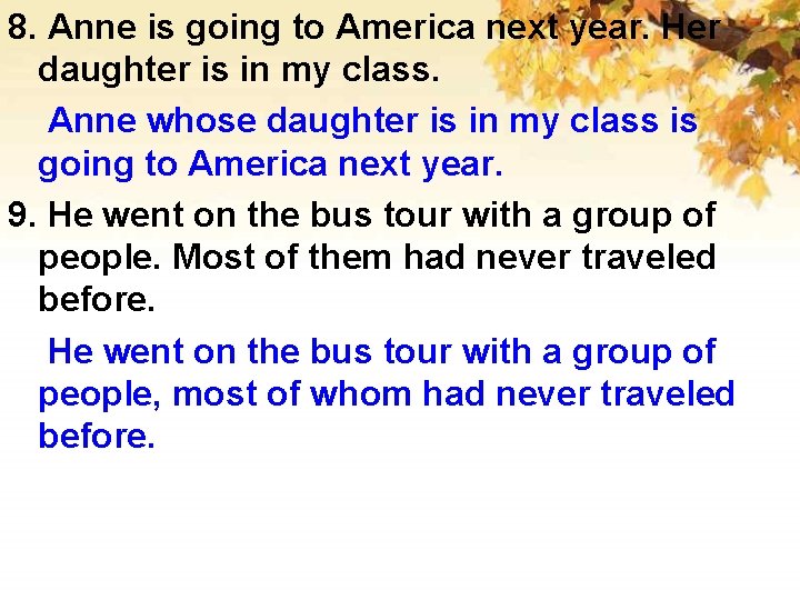 8. Anne is going to America next year. Her daughter is in my class.
