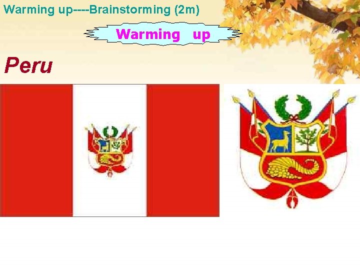 Warming up----Brainstorming (2 m) Warming up Peru 