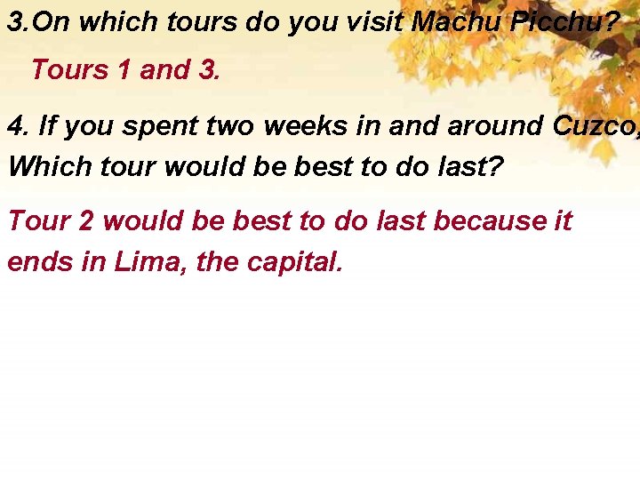 3. On which tours do you visit Machu Picchu? Tours 1 and 3. 4.