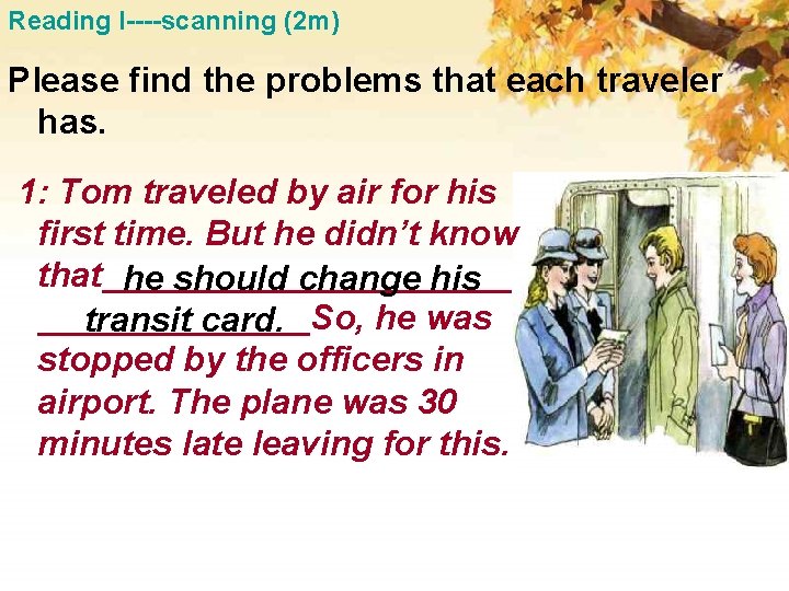Reading I----scanning (2 m) Please find the problems that each traveler has. 1: Tom