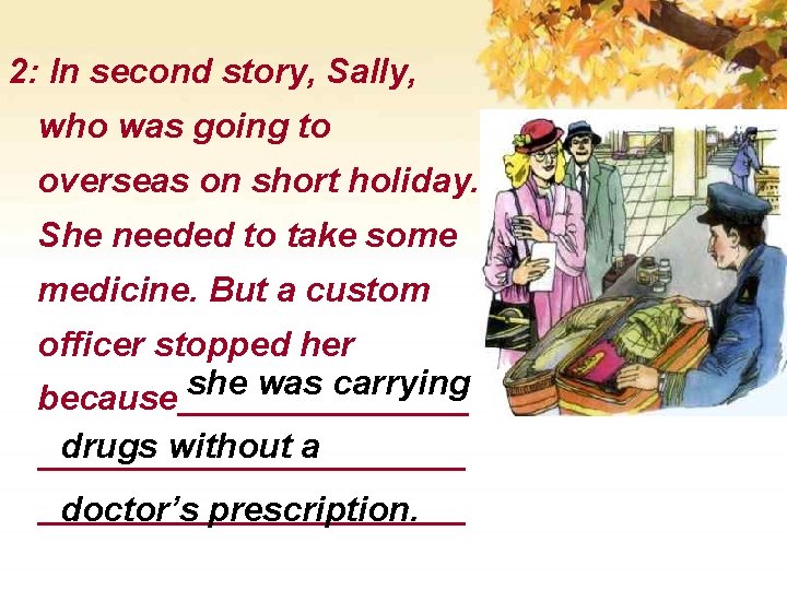 2: In second story, Sally, who was going to overseas on short holiday. She